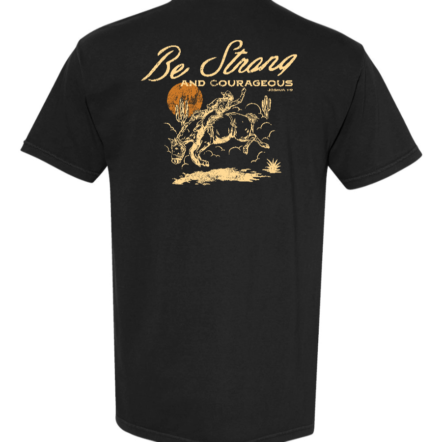 Be Strong and Courageous T-Shirt