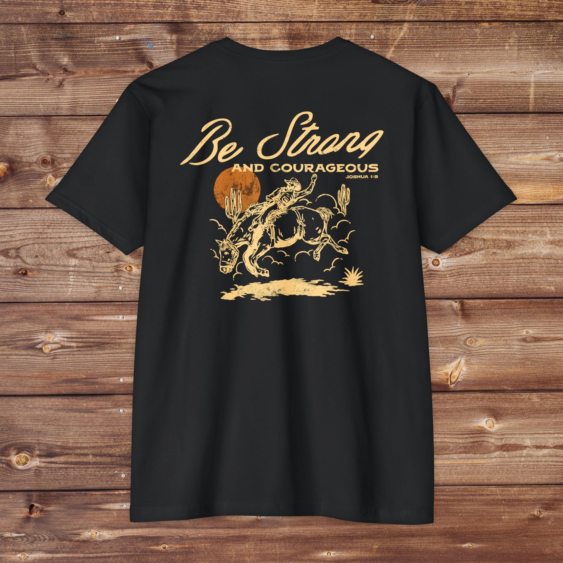 Be Strong and Courageous T-Shirt